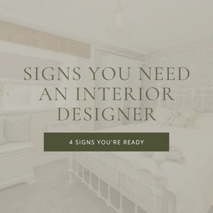 4 Signs You’re Ready to Hire an Interior Designer