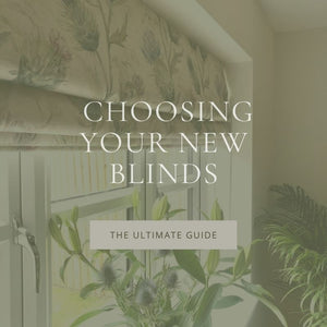 The Ultimate Guide to Choosing Your New Blinds
