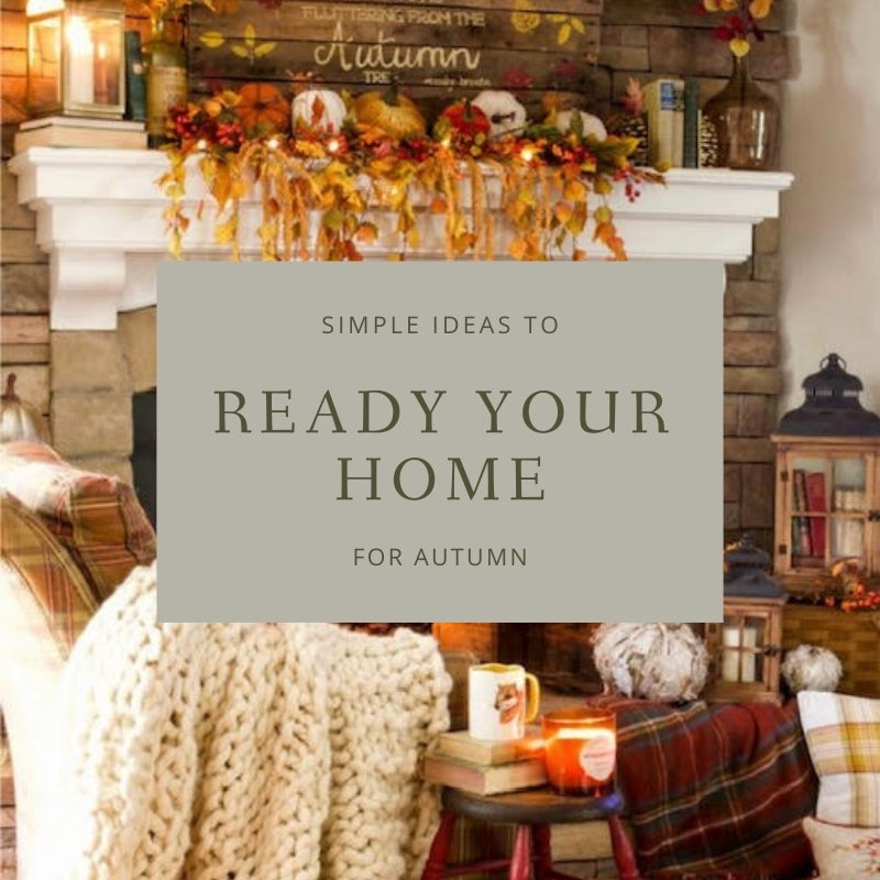 Simple Ideas to Get Your Home Ready for Autumn